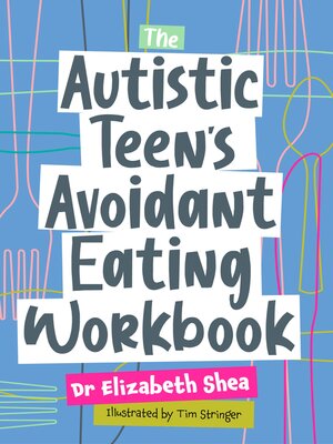 cover image of The Autistic Teen's Avoidant Eating Workbook